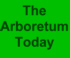 See the Arboretum as it is today